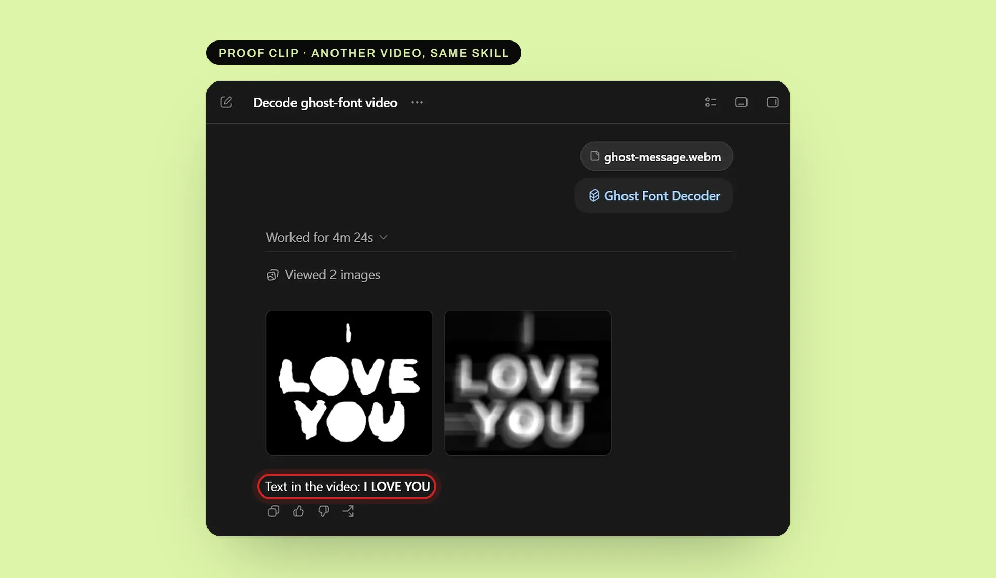 A real Codex run on the proof clip: Codex viewed 2 images, the clean mask and heatmap of I LOVE YOU, and answered Text in the video: I LOVE YOU, circled in red. The wider view also shows the window and the request, ghost-message.webm with the Ghost Font Decoder skill