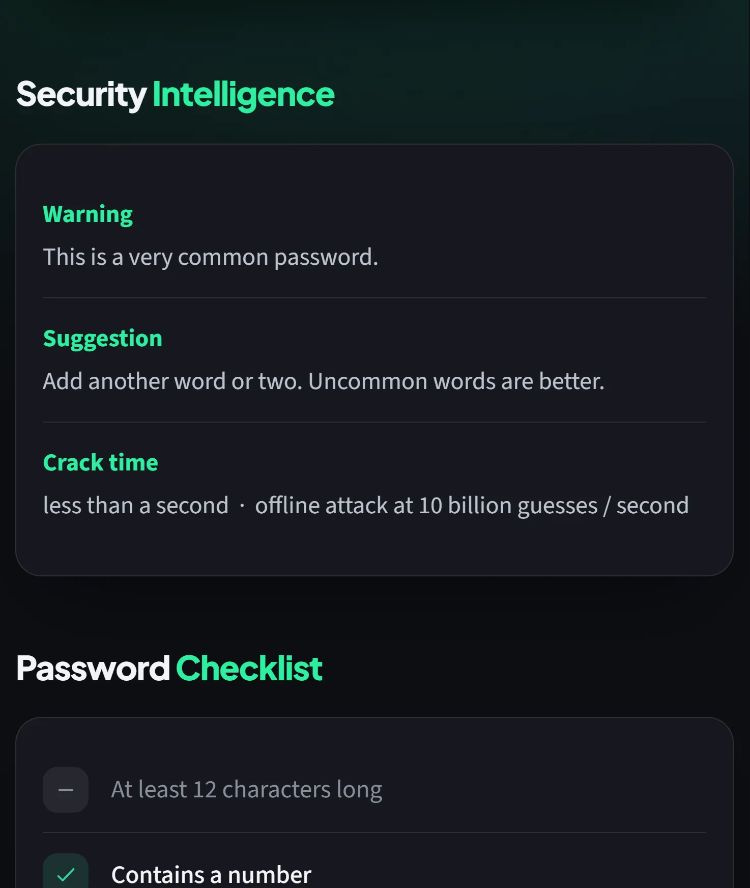 Security Intelligence for password123: This is a very common password. Add another word or two. Then the start of the Password Checklist.